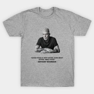 Anthony Bourdain - Chef Legend Quote T-Shirt